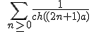 3$\;\Bigsum_{n\ge0}\frac{1}{ch((2n+1)a)}\;